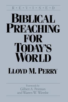 Biblical Preaching for Today's World / Digital original - eBook  -     By: Lloyd Perry
