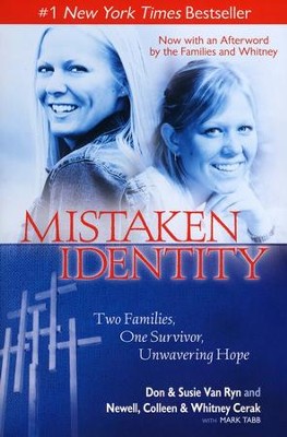 Mistaken Identity: Two Families, One Survivor, Unwavering Hope  -     By: Don Van Ryn, Susie Van Ryn, Newell Cerak, Colleen Cerak
