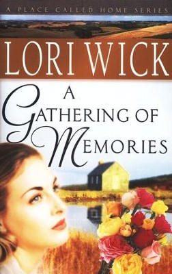 A Gathering of Memories, A Place Called Home Series #4   -     By: Lori Wick
