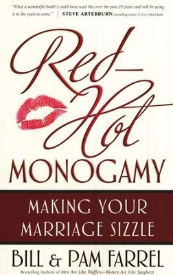 Red-Hot Monogamy: Making Your Marriage Sizzle  -     By: Bill Farrel, Pam Farrel
