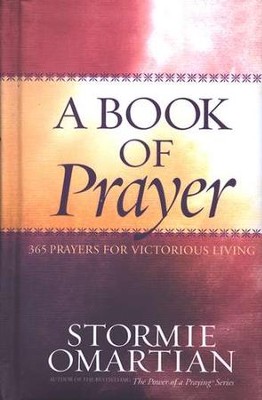 A Book of Prayer: 365 Prayers for Victorious Living   -     By: Stormie Omartian
