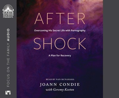 Aftershock: Overcoming His Secret Life with Pornography: A Plan for Recovery - unabridged audiobook on CD  -     By: Joann Condie, Geremy Keeton & Nan McNamara (Reader)
