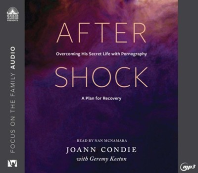 Aftershock: Overcoming His Secret Life with Pornography: A Plan for Recovery - unabridged audiobook on MP3-CD  -     By: Joann Condie, Geremy Keeton & Nan McNamara (Reader)
