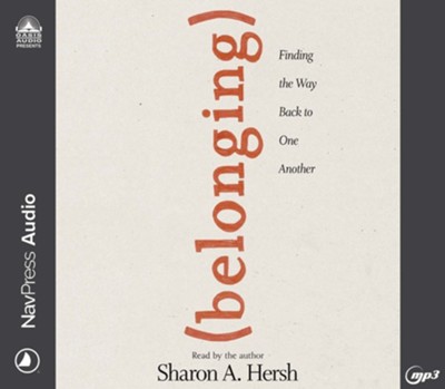 Belonging: Finding the Way Back to One Another - unabridged audiobook on MP3-CD  -     Narrated By: Sharon A. Hersh
    By: Sharon A. Hersh
