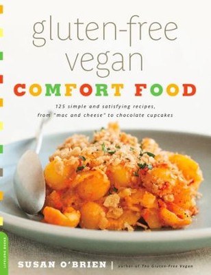 Gluten-Free Vegan Comfort Food: 125 Simple and Satisfying Recipes, from Mac and Cheese to Chocolate Cupcakes - eBook  -     By: Susan O'Brien
