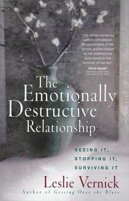 The Emotionally Destructive Relationship: Seeing It, Stopping It, Surviving It  -     By: Leslie Vernick
