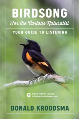 Birdsong for the Curious Naturalist: Your Guide to Listening  -     By: Donald Kroodsma
