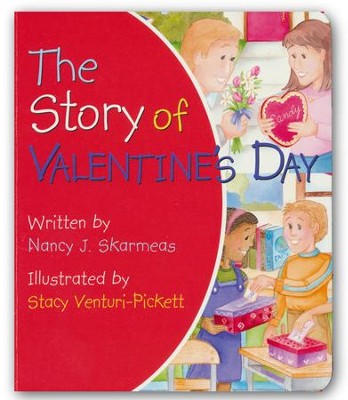 The Story of Valentine's Day  -     By: Nancy Skarmeas
