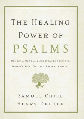 The Healing Power of Psalms: Renewal, Hope and Acceptance from the World's Most Beloved Ancient Verses - eBook  -     By: Samuel Chiel, Henry Dreher
