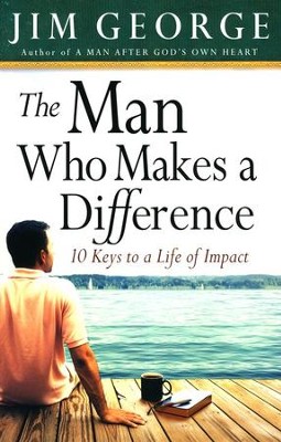 The Man Who Makes a Difference   -     By: Jim George
