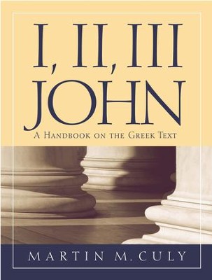 I, II, III John: A Handbook on the Greek Text   -     By: Martin M. Culy
