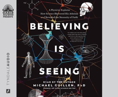 Believing is Seeing: A Physicist Explains How Science Shattered His Atheism and Revealed the Necessity of Faith--Unabridged audiobook on CD  -     Narrated By: Michael Guillen Ph.D.
    By: Michael Guillen Ph.D.
