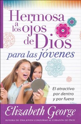 Hermosa A Los Ojos De Dios - Para Las Jovenes  (Beautiful in God's Eyes - For Young Women)  -     By: Elizabeth George
