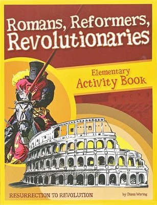 Romans, Reformers, Revolutionaries: Elementary Activity Book  -     Edited By: Gary Vaterlaus
    By: Diana Waring
