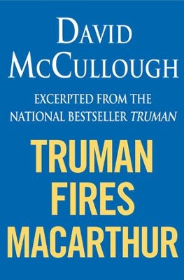 Truman Fires MacArthur (ebook Excerpt Of Truman) - EBook: David ...