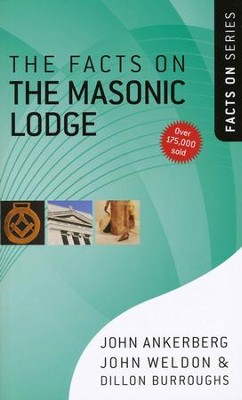 The Facts on the Masonic Lodge  -     By: John Ankerberg, John Weldon, Dillon Burroughs
