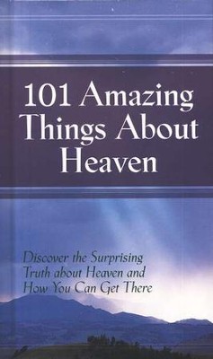 101 Amazing Things About Heaven   - 