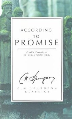 According to Promise: God's Promises to Every Christian  -     By: Charles H. Spurgeon
