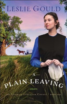 A Plain Leaving (The Sisters of Lancaster County Book #1) - eBook  -     By: Leslie Gould
