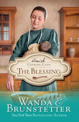 Amish Cooking Class - The Blessing - eBook  -     By: Wanda E. Brunstetter
