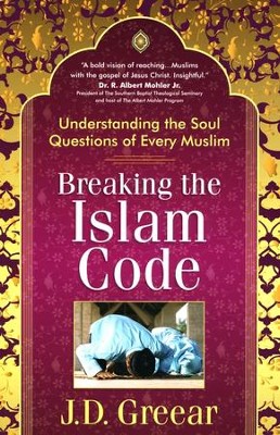 Breaking the Islam Code: Understanding the Soul Questions of Every Muslim  -     By: J.D. Greear
