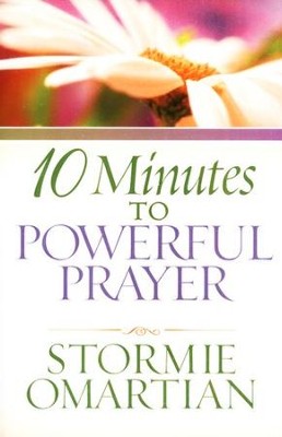 10 Minutes to Powerful Prayer  -     By: Stormie Omartian
