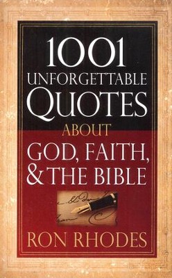 1001 Unforgettable Quotes About God, Faith & the Bible   -     By: Ron Rhodes
