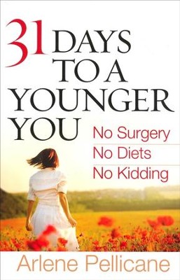 31 Days to a Younger You: No Surgery, No Dieting, No Kidding  -     By: Arlene Pellicane
