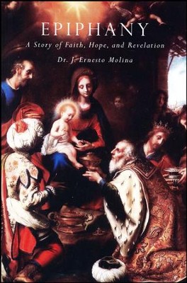 Epiphany: A Story Of Faith, Hope, And Revelation: J. Ernesto Molina ...