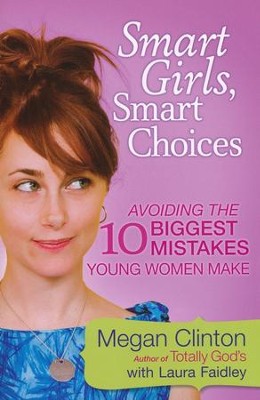 Smart Girls, Smart Choices  -     By: Megan Clinton
