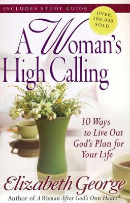 A Woman's High Calling  -     By: Elizabeth George

