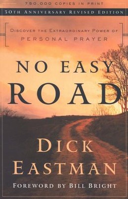 No Easy Road: Discover the Extraordinary Power of Personal Prayer, 30th Anniversary Edition  -     By: Dick Eastman
