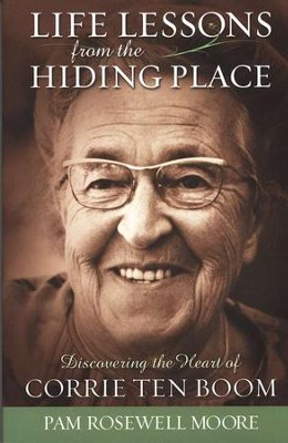 Life Lessons from The Hiding Place         -     By: Pamela Rosewell Moore

