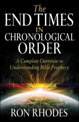 The End Times in Chronological Order: A Complete Overview to Understanding Bible Prophecy  -     By: Ron Rhodes

