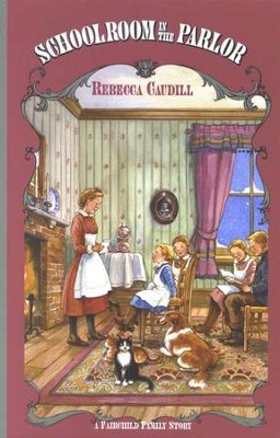 Schoolroom in the Parlor, Fairchild Family Series #4   -     By: Rebecca Caudill
