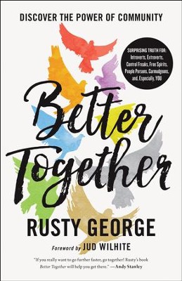 Better Together: Discover the Power of Community - eBook  -     By: Rusty George
