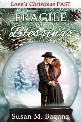 Fragile Blessings: A Novelette - eBook  -     By: Susan M. Baganz
