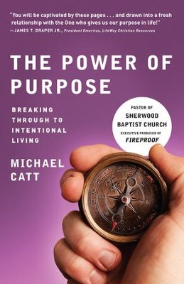 The Power of Purpose: Breaking Through to Intentional Living - eBook  -     By: Michael Catt
