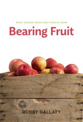 Bearing Fruit: What Happens When God's People Grow - eBook  -     By: Robby Gallaty
