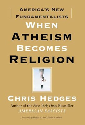 When Atheism Becomes Religion: America's New Fundamentalists - eBook  -     By: Chris Hedges

