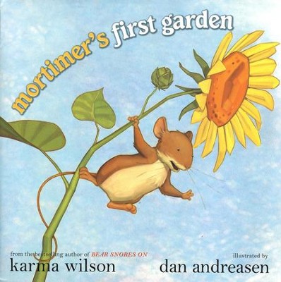 Mortimer's First Garden  -     By: Karma Wilson
