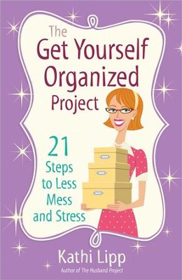 The Get Yourself Organized Project  -     By: Kathi Lipp
