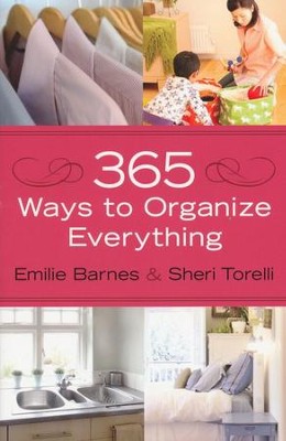 365 Ways to Organize Everything    -     By: Emilie Barnes, Sheri Torelli
