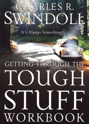 Getting Through the Tough Stuff Workbook: Charles R. Swindoll