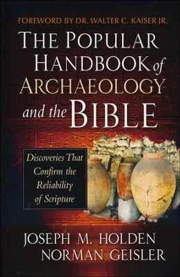 The Popular Handbook of Archaeology and the Bible   -     By: Norman Geisler, Joseph M. Holden
