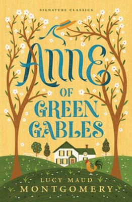 Anne of Green Gables  -     By: Lucy Maud Montgomery
