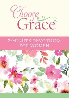 Choose Grace: 3-Minute Devotions for Women - eBook: Ellyn Sanna, Joanna ...