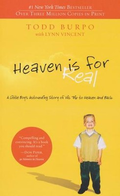 Heaven Is for Real: A Little Boy's Astounding Story of His Trip to Heaven and Back  -     By: Todd Burpo, Lynn Vincent
