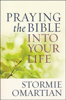 Praying the Bible into Your Life: Stormie Omartian: 9780736947732 ...