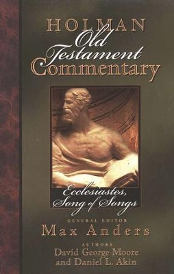 Ecclesiastes & Song of Solomon: Holman Old Testament Commentary [HOTC]  -     Edited By: Max Anders
    By: David George Moore, Daniel L. Akin
